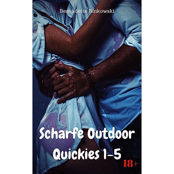 Scharfe Outdoor Quickies 1-5, Bernadette Binkowski