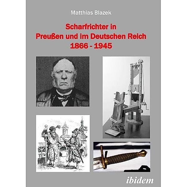 Scharfrichter in Preußen und im Deutschen Reich 1866-1945, Matthias Blazek