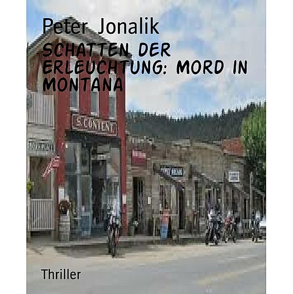 Schatten der Erleuchtung: Mord in Montana / Detektei Martin Worldwide  Bd.1, Peter Jonalik