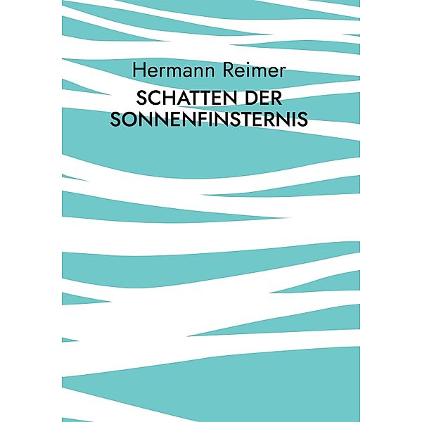 Schatten der Sonnenfinsternis / Der Mensch und die Menschheit Bd.8, Hermann Reimer