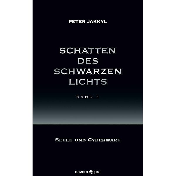 Schatten des schwarzen Lichts (Band 1), Peter Jakkyl