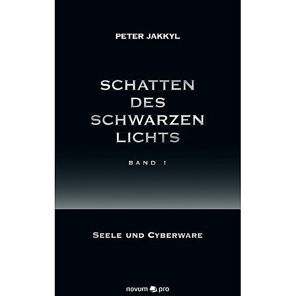 Schatten des schwarzen Lichts (Band 1), Peter Jakkyl