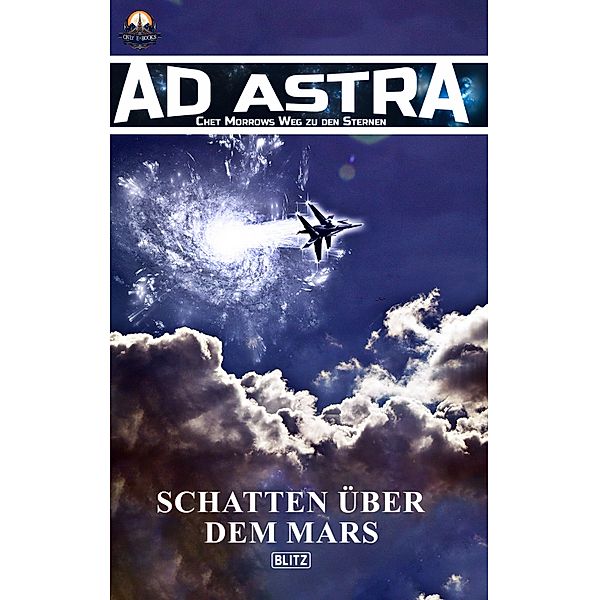 Schatten über dem Mars / Ad Astra - Chet Morrows Weg zu den Sternen, Neue Abenteuer Bd.1, Thomas T. C. Franke