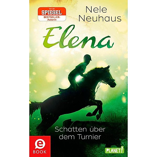 Schatten über dem Turnier / Elena - Ein Leben für Pferde Bd.3, Nele Neuhaus