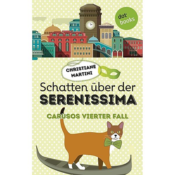 Schatten über der Serenissima / Caruso Bd.4, Christiane Martini