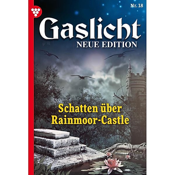 Schatten über Rainmoor-Castle / Gaslicht - Neue Edition Bd.18, Brenda Moon