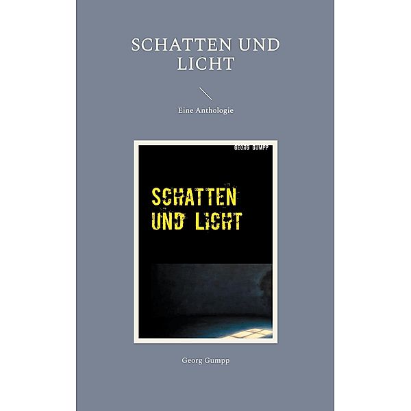 Schatten und Licht, Georg Gumpp