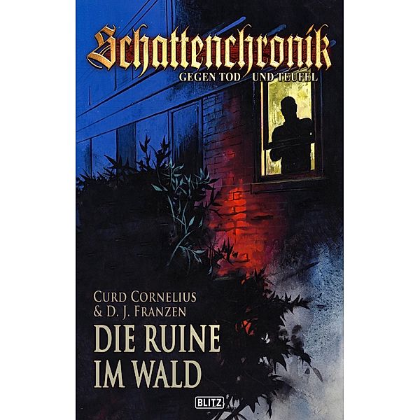 Schattenchronik - Gegen Tod und Teufel 03: Die Ruine im Wald / Schattenchronik - Gegen Tod und Teufel Bd.3, Curd Cornelius, D. J. Franzen