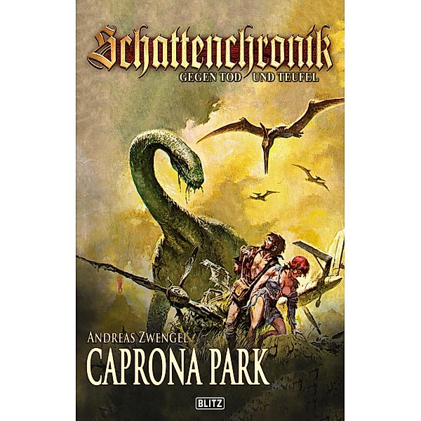 Schattenchronik - Gegen Tod und Teufel 19: Caprona Park / Schattenchronik - Gegen Tod und Teufel Bd.19, Andreas Zwengel