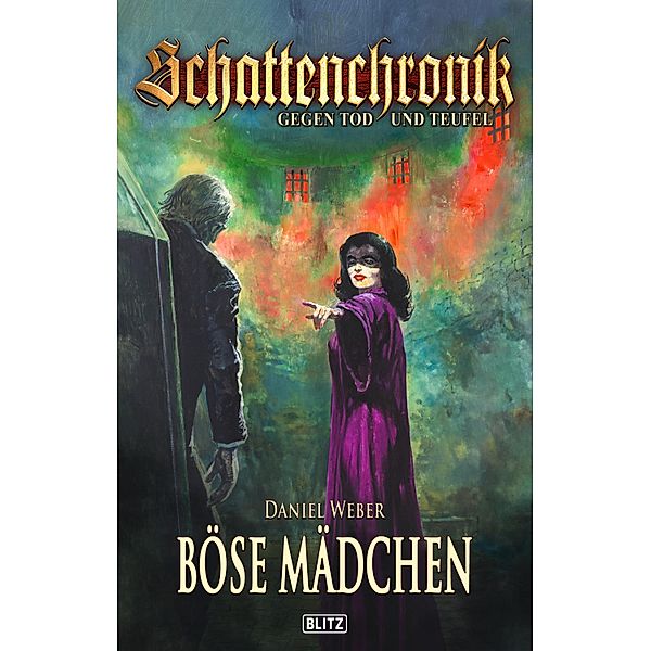 Schattenchronik - Gegen Tod und Teufel 20: Böse Mädchen / Schattenchronik - Gegen Tod und Teufel Bd.20, Daniel Weber