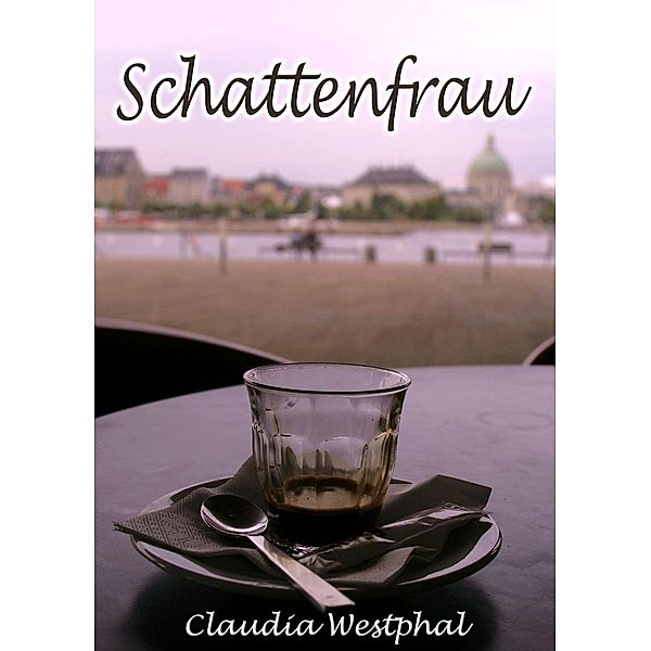 Schattenfrau, Claudia Westphal