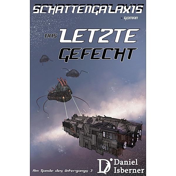 Schattengalaxis - Das letzte Gefecht / Am Rande des Untergangs, Daniel Isberner