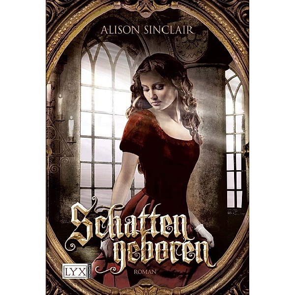 Schattengeboren / Darkborn Trilogie Bd.3, Alison Sinclair