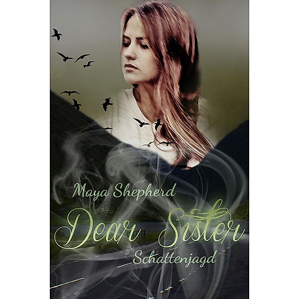 Schattenjagd / Dear Sister Bd.2, Maya Shepherd