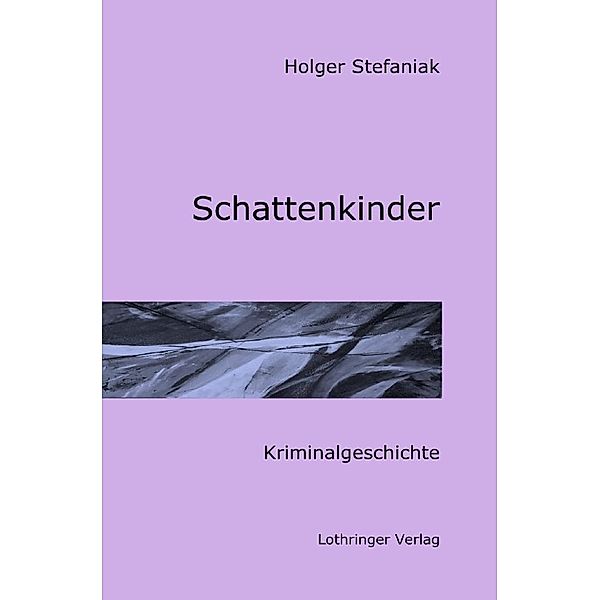 Schattenkinder, Holger Stefaniak