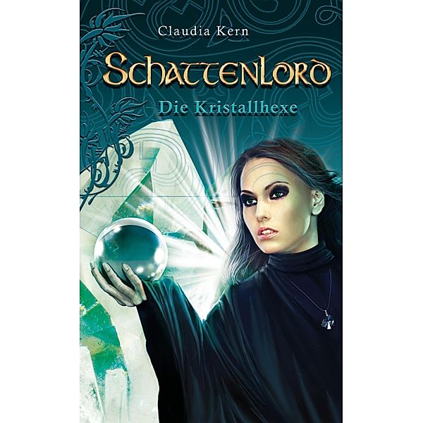 Schattenlord Band 10: Die Kristallhexe, Claudia Kern