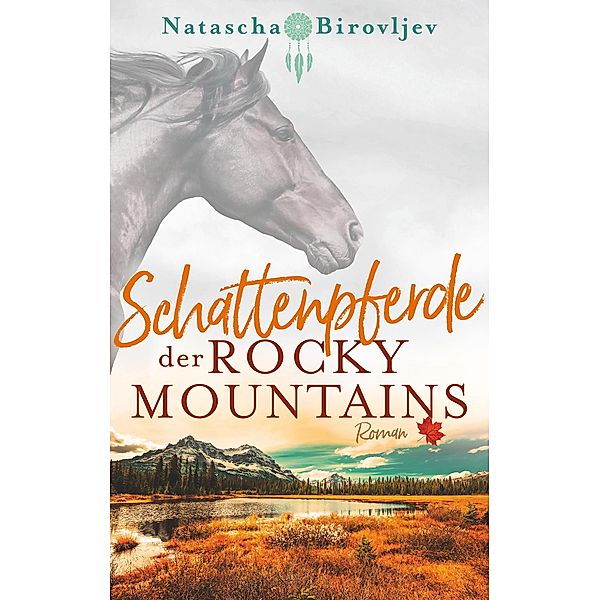 Schattenpferde der Rocky Mountains / Willow Ranch Bd.1, Natascha Birovljev