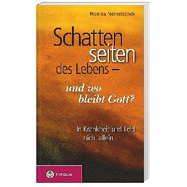 Schattenseiten des Lebens - und wo bleibt Gott?, Monika Nemetschek