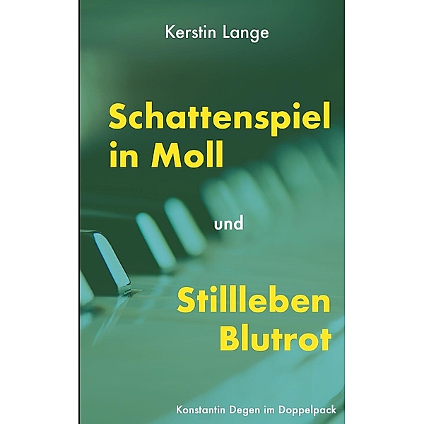Schattenspiel in Moll und Stillleben Blutrot, Kerstin Lange