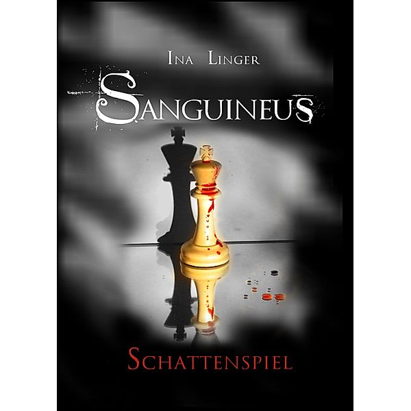 Schattenspiel / Sanguineus Bd.3, Ina Linger