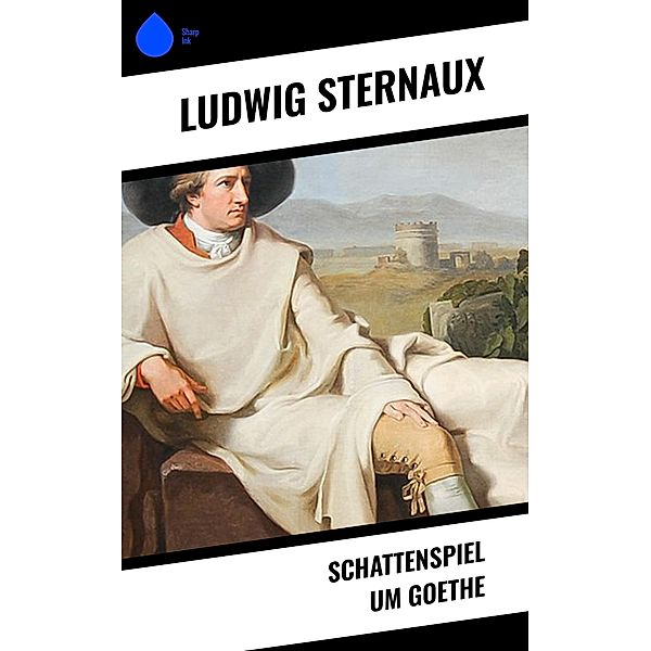 Schattenspiel um Goethe, Ludwig Sternaux