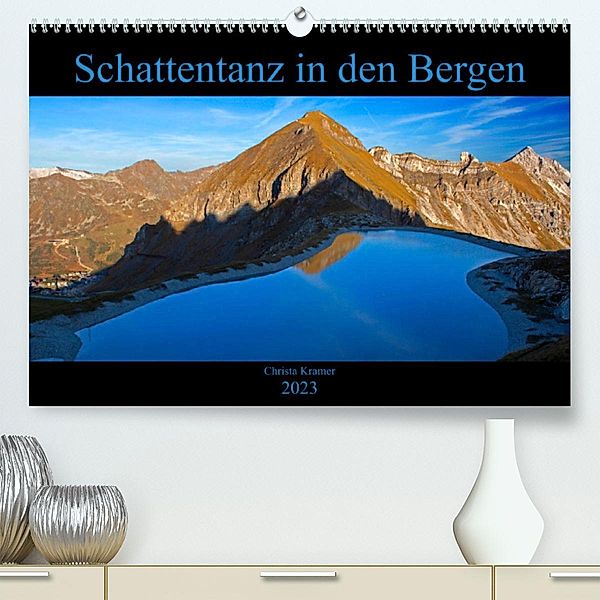 Schattentanz in den Bergen (Premium, hochwertiger DIN A2 Wandkalender 2023, Kunstdruck in Hochglanz), Christa Kramer