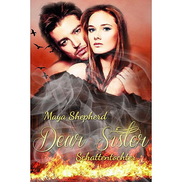 Schattentochter / Dear Sister Bd.4, Maya Shepherd