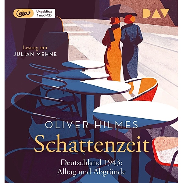 Schattenzeit. Deutschland 1943: Alltag und Abgründe,1 Audio-CD, 1 MP3, Oliver Hilmes