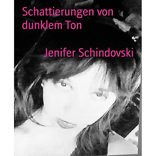 Schattierungen von dunklem Ton, Jenifer Schindovski