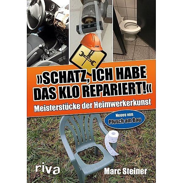 Schatz, ich habe das Klo repariert, Marc Steiner