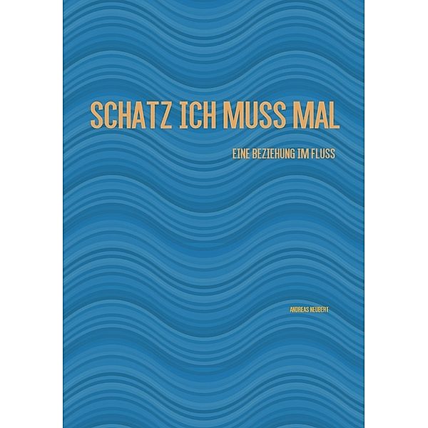 Schatz ich muss mal, Andreas Neubert