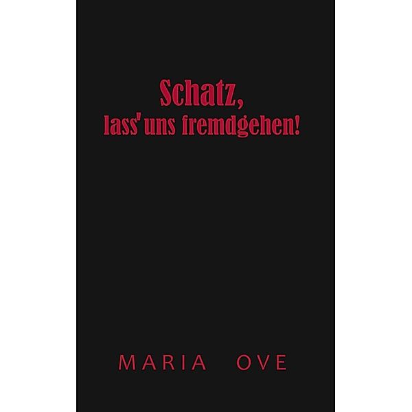 Schatz, lass uns fremdgehen!, Maria Ove