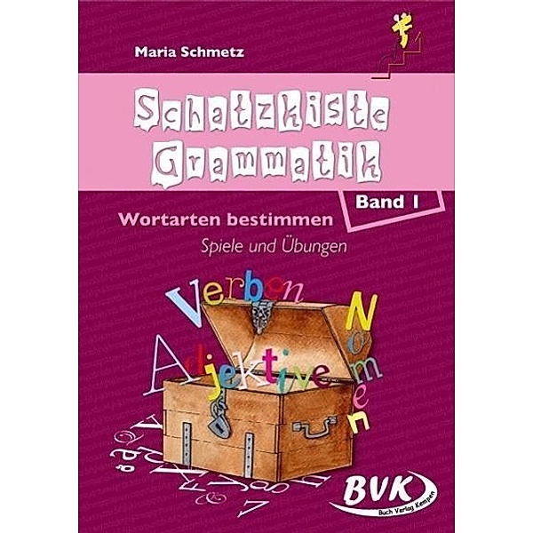 Schatzkiste Grammatik: Bd.1 Wortarten bestimmen: Geschichten, Spiele und Übungen, Maria Schmetz
