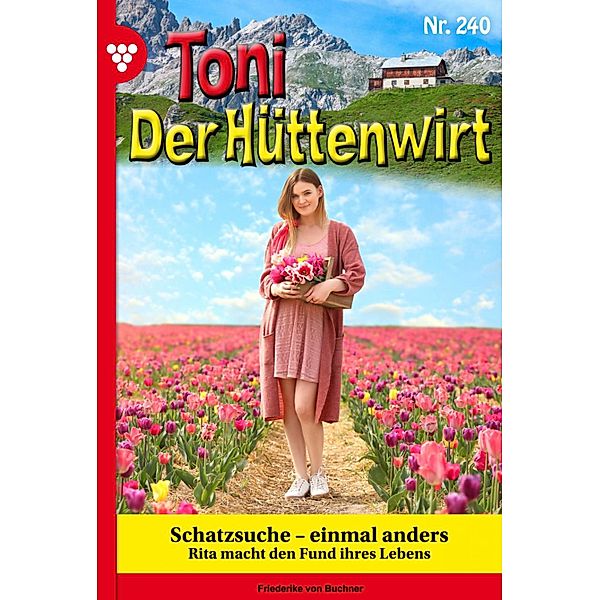 Schatzsuche - einmal anders / Toni der Hüttenwirt Bd.240, Friederike von Buchner