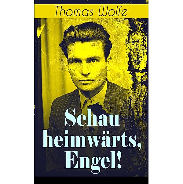 Schau heimwärts, Engel!, Thomas Wolfe