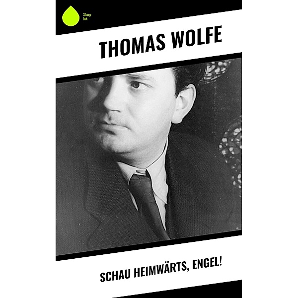 Schau heimwärts, Engel!, Thomas Wolfe