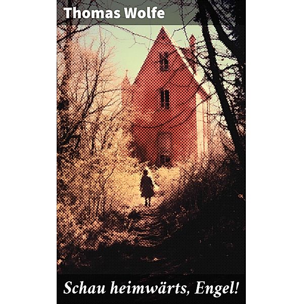 Schau heimwärts, Engel!, Thomas Wolfe