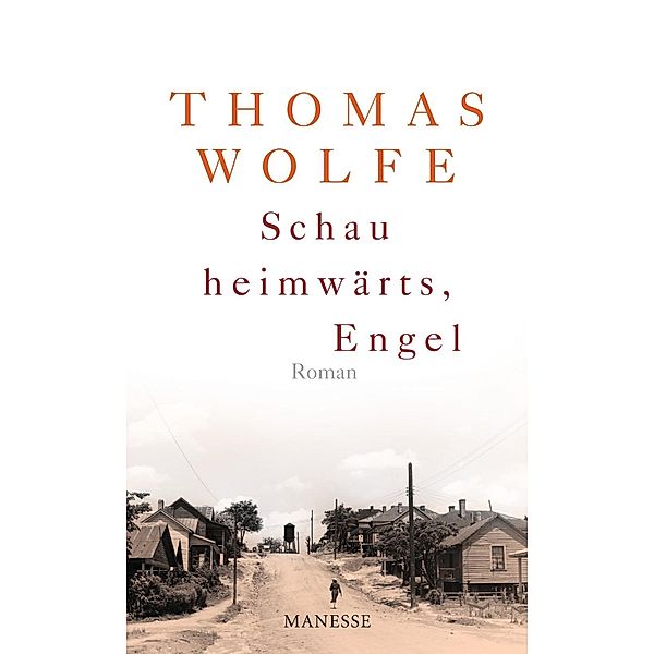 Schau heimwärts, Engel (Neuausgabe. Neuübersetzung 2009), Thomas Wolfe