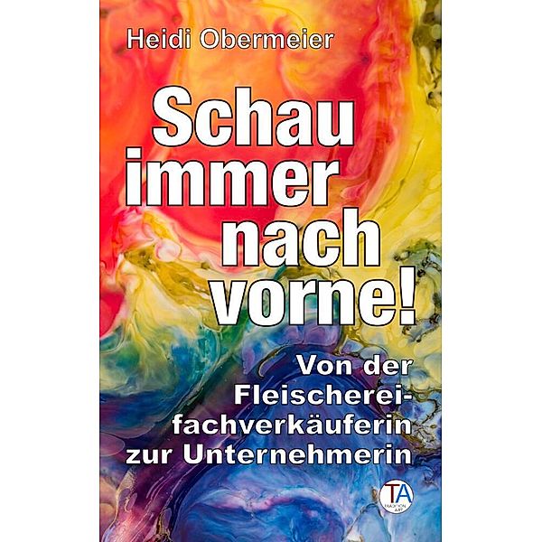 Schau immer nach vorne!, Heidi Obermeier