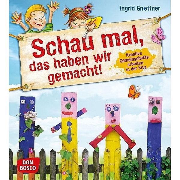 Schau mal, das haben wir gemacht!, m. 1 Beilage, Ingrid Gnettner