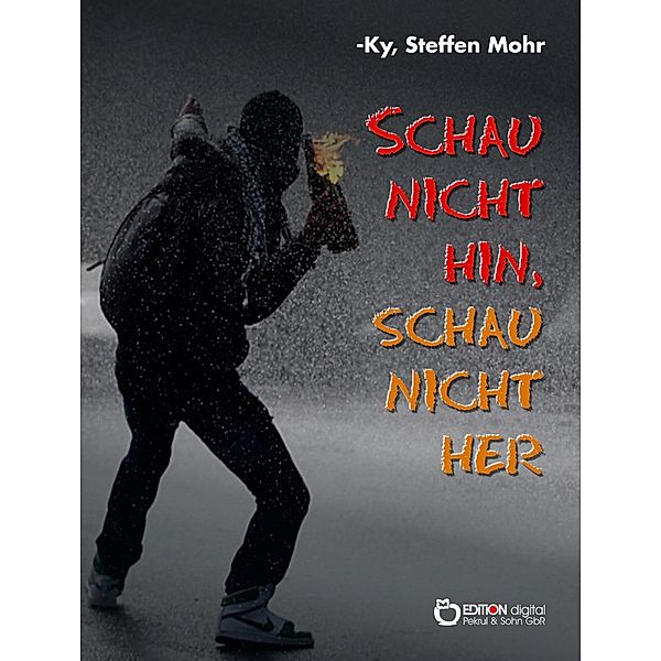 Schau nicht hin, schau nicht her, Steffen Mohr, -Ky Ky