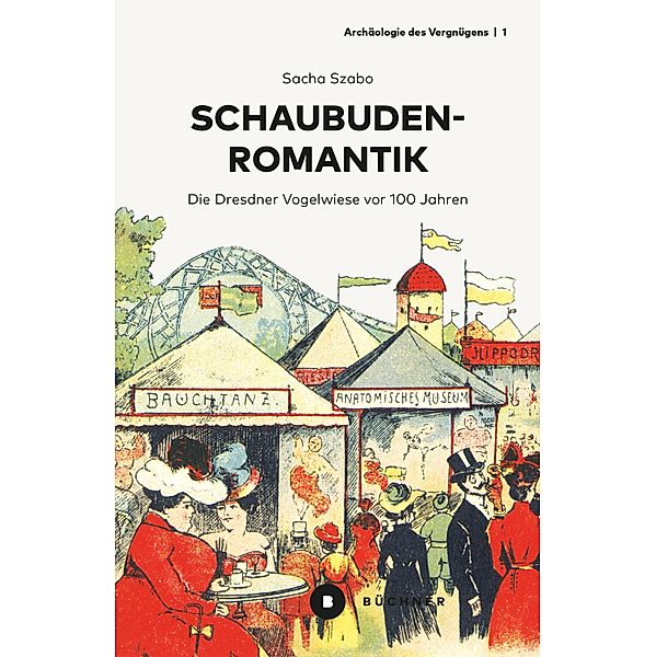 Schaubudenromantik / Archäologie des Vergnügens Bd.1, Sacha Szabo