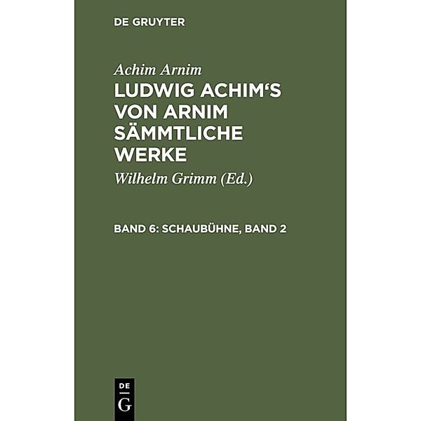 Schaubühne, Band 2, Achim von Arnim, Achim Arnim