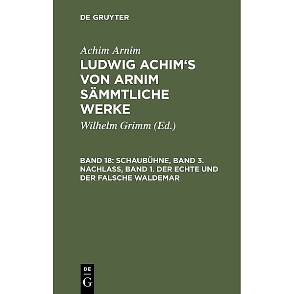 Schaubühne, Band 3. Nachlass, Band 1. Der echte und der falsche Waldemar, Achim von Arnim, Achim Arnim