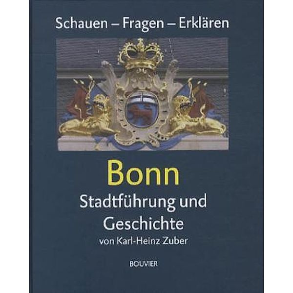 Schauen - Fragen - Erklären / Bonn, Karl-Heinz Zuber