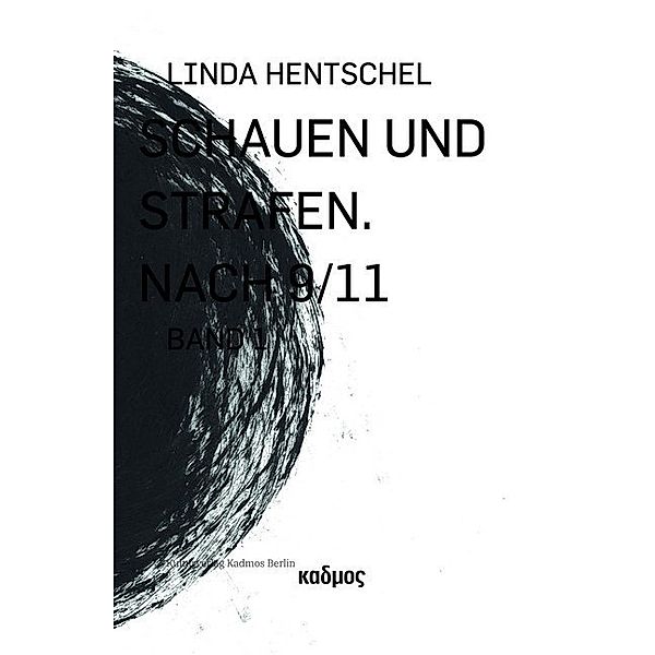 Schauen und Strafen. Nach 9/11.Bd.1, Linda Hentschel