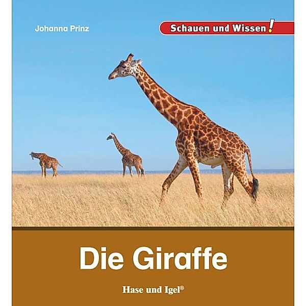 Schauen und Wissen! / Die Giraffe, Johanna Prinz