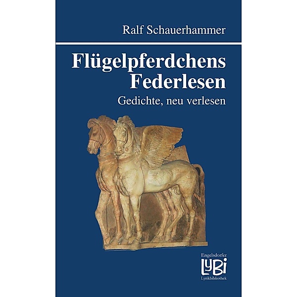 Schauerhammer, R: Flügelpferdchens Federlesen, Ralf Schauerhammer