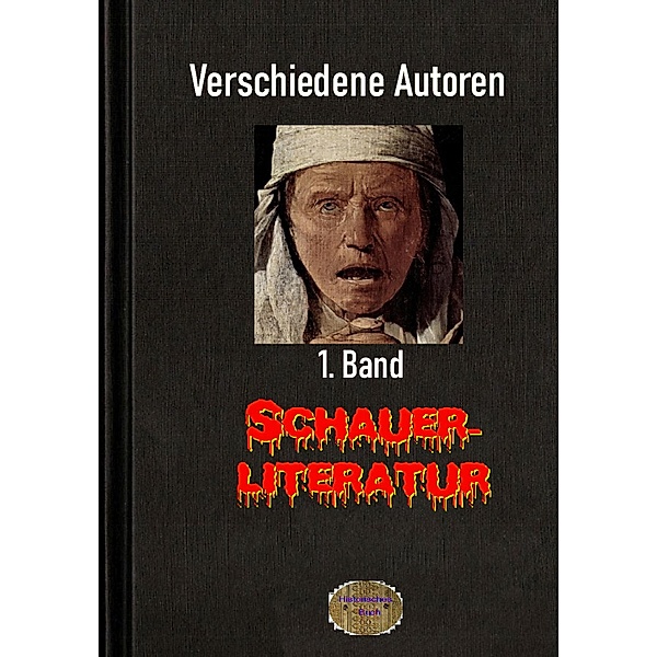 Schauerliteratur - 1. Band, Friedrich Halm, Edgar Allen, Jeremias Gotthelf, Guy de Maupassant