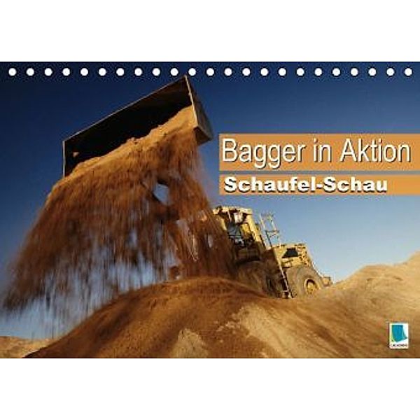 Schaufel-Schau Bagger in Aktion (Tischkalender 2015 DIN A5 quer), Calvendo